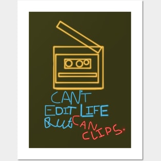 Can't Edit life but can clips Posters and Art